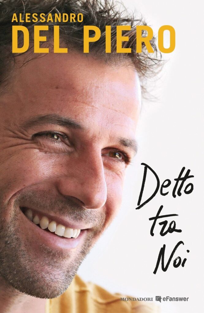 Detto tra noi - Alessandro Del Piero