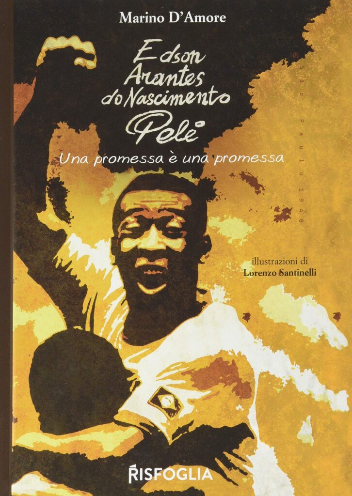 Edson Arantes do Nascimento Pelé. Una promessa è una promessa